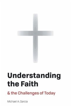 Understanding the Faith - Garcia, Michael A.