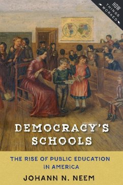 Democracy's Schools - Neem, Johann N