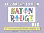 It's Great to Be a Baton Rouge Kid: An A-Z Coloring Book