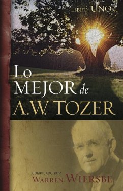 Lo Mejor de A.W. Tozer, Libro 1 - Wiersbe, Warren W