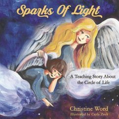 Sparks of Light: A Teaching Story About the Circle of Life - Word, Christine