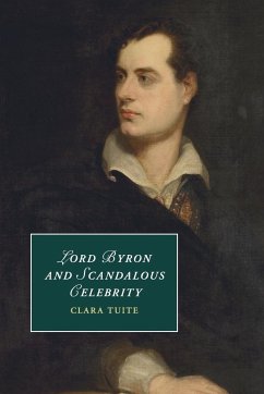 Lord Byron and Scandalous Celebrity - Tuite, Clara