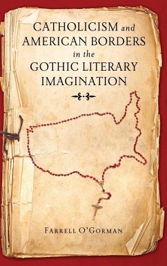 Catholicism and American Borders in the Gothic Literary Imagination - O'Gorman, Farrell