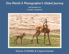 One World: A Photographer's Global Journey: Volume 2: Wildlife & Captive Animals Volume 2 - Gordon, Stuart