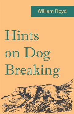 Hints on Dog Breaking - Floyd, William