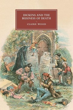 Dickens and the Business of Death - Wood, Claire