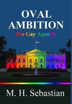 OVAL AMBITION - His Gay Agenda - Sebastian, M H