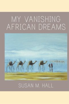 My Vanishing African Dreams - Hall, Susan M.
