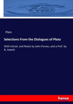 Selections From the Dialogues of Plato - Plato