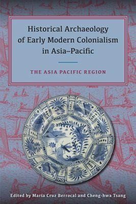 Historical Archaeology of Early Modern Colonialism in Asia-Pacific Historical Archaeology of Early Modern Colonialism in Asia-Pacific