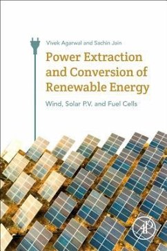 Power Extraction and Conversion of Renewable Energy: Wind, Solar P.V. and Fuel Cells - Agarwal, Vivek; Jain, Sachin