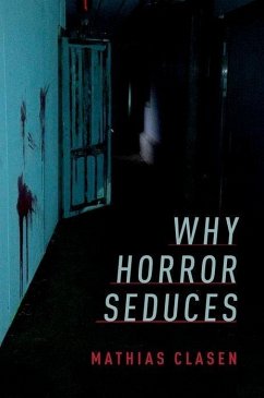 Why Horror Seduces - Clasen, Mathias
