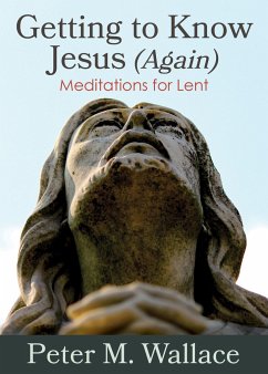 Getting to Know Jesus (Again) - Wallace, Peter M