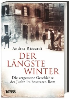 Der längste Winter: Die vergessene Geschichte der Juden im besetzten Rom 1943/44