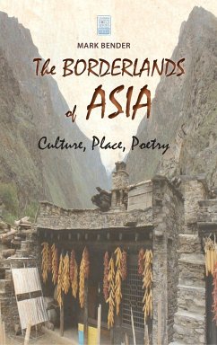 The Borderlands of Asia - Bender, Mark