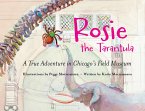 Rosie the Tarantula: A True Adventure in Chicago's Field Museum