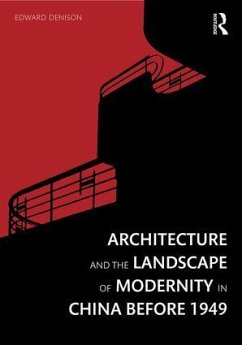 Architecture and the Landscape of Modernity in China Before 1949 - Denison, Edward