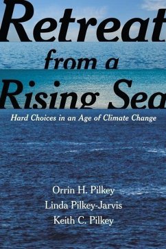 Retreat from a Rising Sea - Pilkey, Orrin H; Pilkey-Jarvis, Linda; Pilkey, Keith C