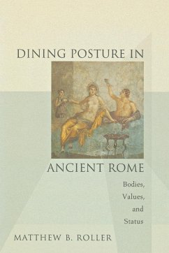 Dining Posture in Ancient Rome - Roller, Matthew B.