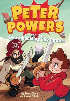 Peter Powers and the Swashbuckling Sky Pirates! - Clark, Kent