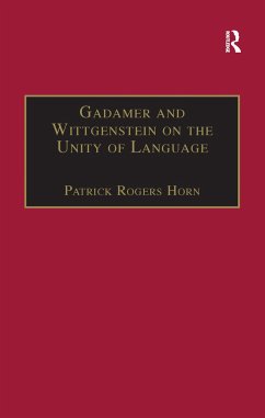 Gadamer and Wittgenstein on the Unity of Language - Horn, Patrick Rogers