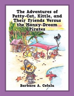The Adventures of Patty-Cat, Kittle, and Their Friends Versus the Manxy-Dream Pirates - Cefalu, Barbara A