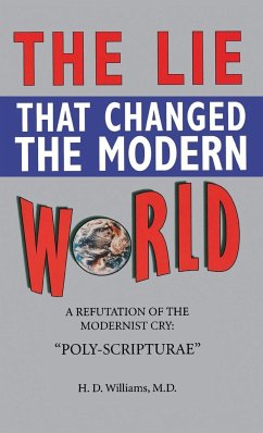 Lie That Changed the Modern World - Williams, M. D. Ph. D. H. D.