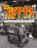 The Hsppa: Volume One - The Props Awaken: The Horror & Scifi Prop Preservation Association Volume 1