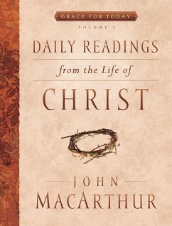 Daily Readings from the Life of Christ, Volume 1 - Macarthur, John