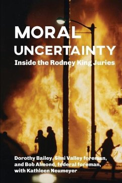 Moral Uncertainty: Inside the Rodney King Juries - Bailey, Dorothy; Neumeyer, Kathleen; Almond, Bob