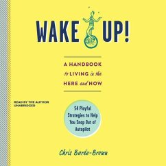 Wake Up!: The Powerful Guide to Changing Your Mind about What It Means to Really Live - Moreno, Lindsay Teague; Baréz-Brown, Chris