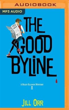 The Good Byline: A Riley Ellison Mystery - Orr, Jill