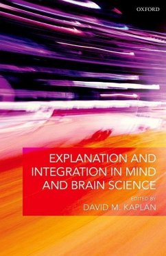 Explanation and Integration in Mind and Brain Science - Kaplan, David M