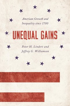Unequal Gains: American Growth and Inequality Since 1700 - Lindert, Peter H.; Williamson, Jeffrey G.