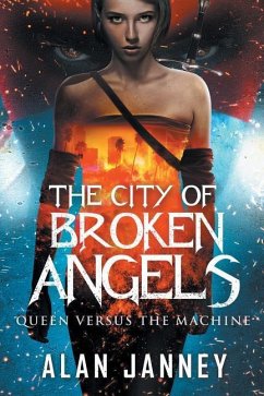 The City of Broken Angels: Queen Versus the Machine - Janney, Alan