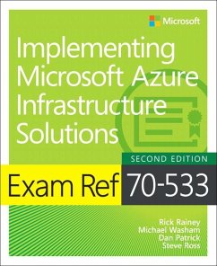 Exam Ref 70-533 Implementing Microsoft Azure Infrastructure Solutions - Washam, Michael;Rainey, Rick;Patrick, Dan