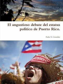 El angustioso debate del estatus político de Puerto Rico. - González, Pedro N.