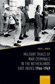 Military Trials of War Criminals in the Netherlands East Indies 1946-1949