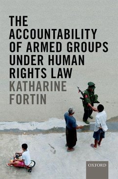 The Accountability of Armed Groups Under Human Rights Law - Fortin, Katharine