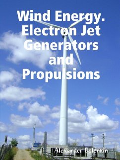 Wind Energy. Electron Jet Generators and Propulsions - Bolonkin, Alexander