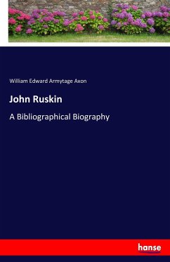 John Ruskin - Axon, William Edward Armytage