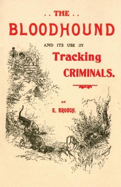 The Bloodhound and its use in Tracking Criminals - Brough, E.