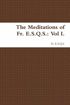 The Meditations of Fr. E.S.Q.S. - Fr. E. S. Q. S.