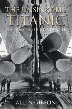 The Unsinkable Titanic: The Triumph Behind a Disaster - Gibson, Allen