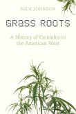 Grass Roots: A History of Cannabis in the American West