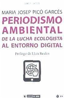 Periodismo ambiental : de la lucha ecologista al entorno digital - Picó i Garcés, Maria Josep