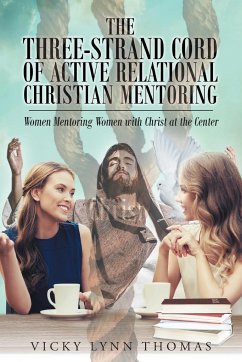 The Three-Strand Cord of Active Relational Christian Mentoring - Thomas, Vicky Lynn