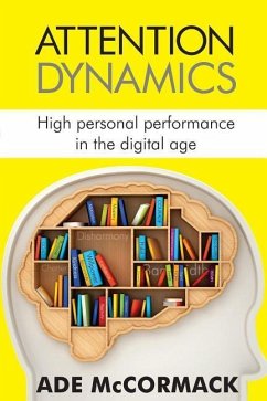 Attention Dynamics: High personal performance in the Digital Age - Mccormack, Ade