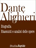 Dante Alighieri: biografia, riassunti e analisi delle opere (eBook, ePUB)