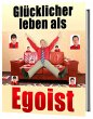 Glücklicher leben als Egoist, gesunder... - Bild 1